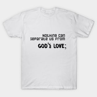 Nothing can separate us from God's love T-Shirt